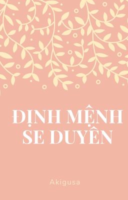 [ĐAM MỸ] 💕 💖 ĐỊNH MỆNH SE DUYÊN 💕 💖