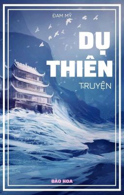 [Đam Mỹ] Dụ Thiên Truyện - Đào Hoa