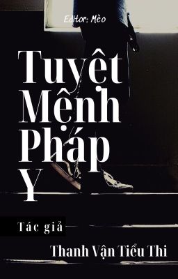 [Đam mỹ - ED] Tuyệt Mệnh Pháp Y - Thanh Vận Tiểu Thi