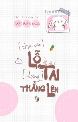 (Đam mỹ-edit) HAI CÁI LỖ TAI DỰNG THẲNG LÊN - Vô Biên Khách