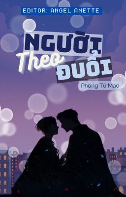[Đam Mỹ/Edit Hoàn] Người Theo Đuổi