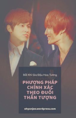 [Đam mỹ edit] Phương pháp chính xác theo đuổi thần tượng