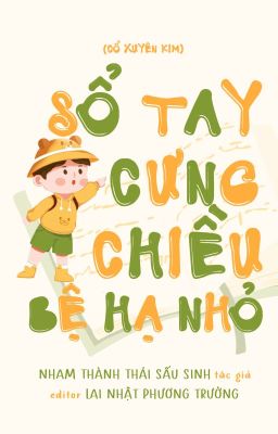 [Đam Mỹ-Edit] Sổ Tay Cưng Chiều Bệ Hạ Nhỏ (Cổ Xuyên Kim)