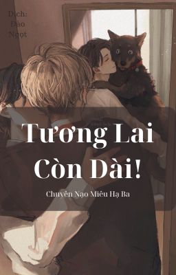 [Đam mỹ/ Edit] Tương Lai Còn Dài!