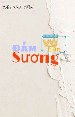 {Đam Mỹ - Editting} Đám Sương [Vô Hạn]