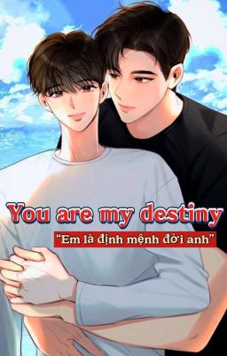 [ĐAM MỸ] Em Là Định Mệnh Đời Anh - YOU ARE MY DESTINY