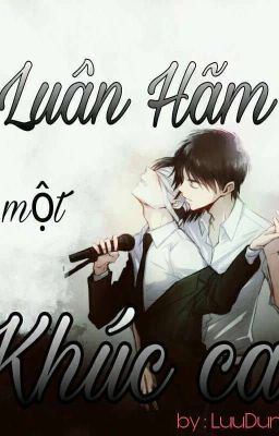 [ Đam Mỹ H+ ] Luân Hãm Một Khúc Ca - LuuDun