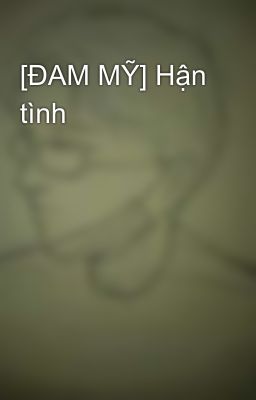 [ĐAM MỸ] Hận tình