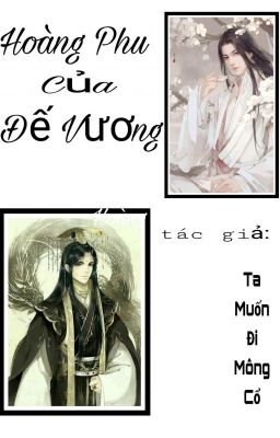 [ĐAM MỸ] HOÀNG PHU CỦA ĐẾ VƯƠNG - Ta Muốn Đi Mông Cổ