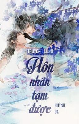 [Đam mỹ] HÔN NHÂN TẠM ĐƯỢC