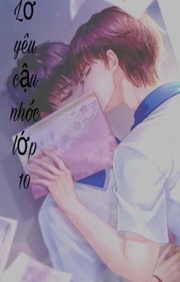 [Đam mỹ]Lỡ yêu cậu nhóc lớp 10 