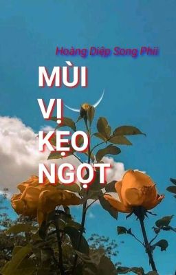 [ Đam mỹ] MÙI VỊ KẸO NGỌT