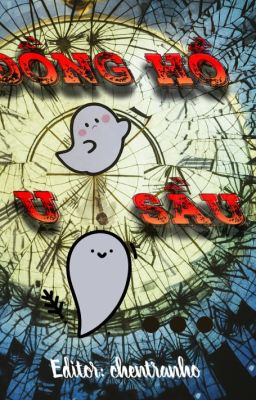 [ ĐAM MỸ NGƯỜI MA ] Đồng Hồ U Sầu [ HOÀN ]
