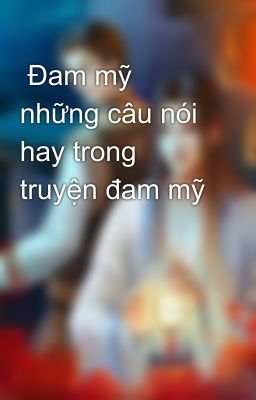  Đam mỹ những câu nói hay trong truyện đam mỹ 