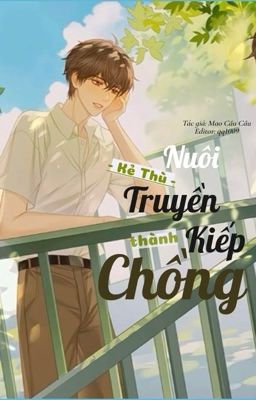 [ĐAM MỸ] NUÔI KẺ THÙ TRUYỀN KIẾP THÀNH CHỒNG