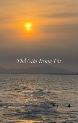 [Đam mỹ] Thế Giới Trong Tôi