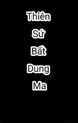 [Đam mỹ] Thiên sứ bất dung ma