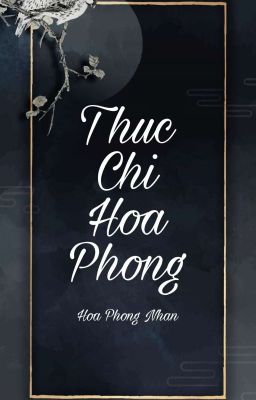 [Đam Mỹ] Thực Chỉ Hoạ Phong_Hoa Phong Nhan