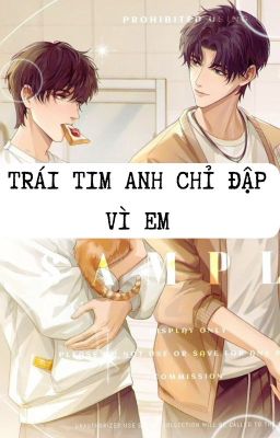 [Đam mỹ] Trái tim anh chỉ đập vì em