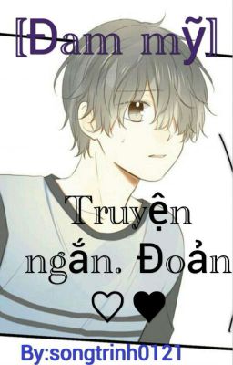 [ Đam Mỹ] Truyện ngắn. Đoản ♡♥