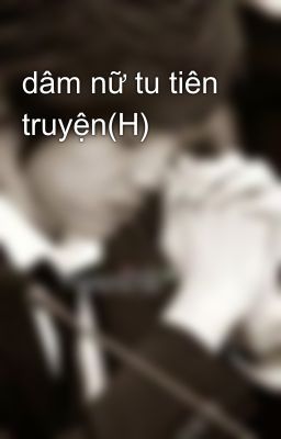 dâm nữ tu tiên truyện(H)