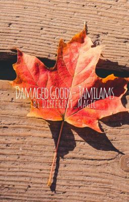 Dameged Goods- Jamilams