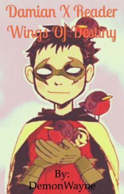 Damian Wayne X Reader ; Wings of Destiny