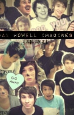 ~Dan Howell Imagines~