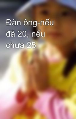 Đàn ông-nếu đã 20, nếu chưa 25