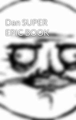 Dan SUPER EPIC BOOK