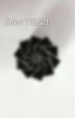 DAN TIEN 1