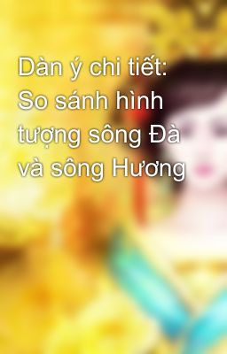 Dàn ý chi tiết: So sánh hình tượng sông Đà và sông Hương