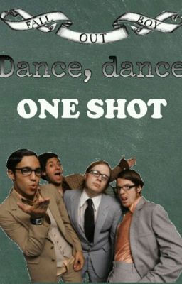 Dance, dance! (Fall Out Boy one shot)