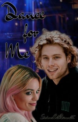 Dance for Me ♫Luke Hemmings♫ (Coming Soon)