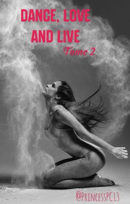 Dance, Love and Live  (Tome 2) 