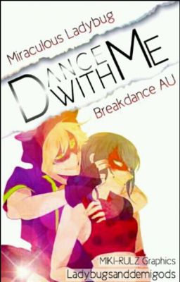 Dance With Me: Miraculous Ladybug Breakdance AU