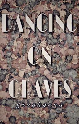 Dancing on Graves