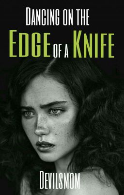 Dancing On The Edge Of A Knife