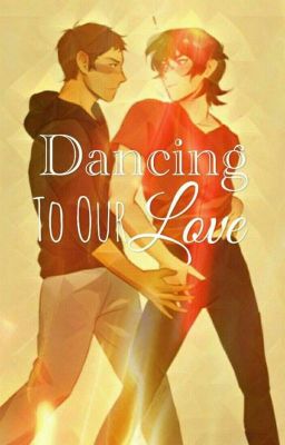 Dancing To Our Love // Klance (COMPLETE)