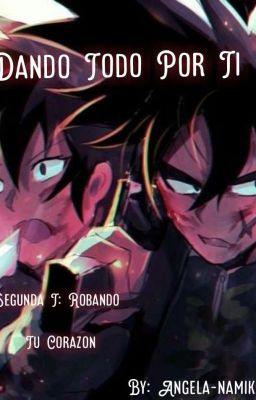 Dando todo por ti (Bardock X Gine)