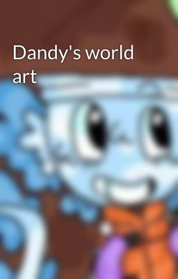 Dandy's world art