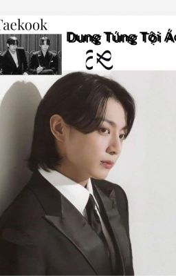 ĐANG Edit LỖI | Vkook | DUNG TÚNG TỘI ÁC|