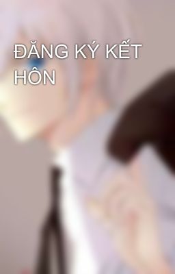 ĐĂNG KÝ KẾT HÔN