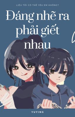 Đáng nhẽ ra phải giết nhau
