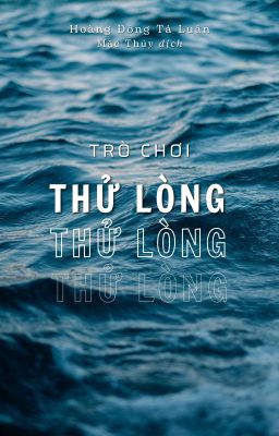 [ĐANG XẾP HÀNG] TRÒ CHƠI THỬ LÒNG