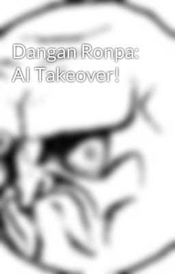 Dangan Ronpa: AI Takeover!