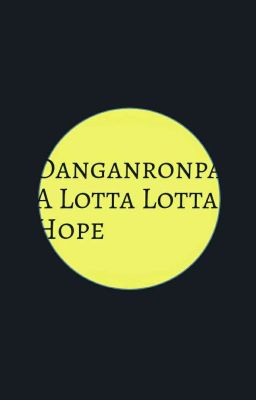 Danganronpa: A Lotta Lotta Hope