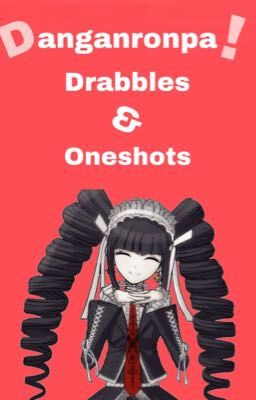 Danganronpa Drabble & Oneshots 