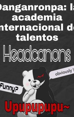 Danganronpa: La Academia Internacional de Talentos; Headcanons