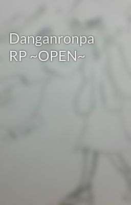 Danganronpa RP ~OPEN~